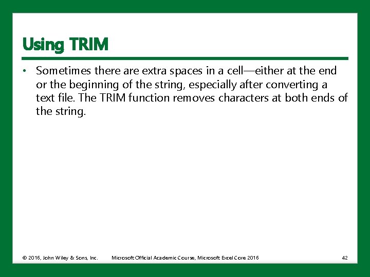 Using TRIM • Sometimes there are extra spaces in a cell—either at the end