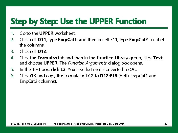 Step by Step: Use the UPPER Function 1. 2. 3. 4. 5. 6. Go