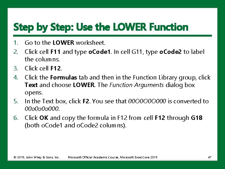 Step by Step: Use the LOWER Function 1. 2. 3. 4. 5. 6. Go