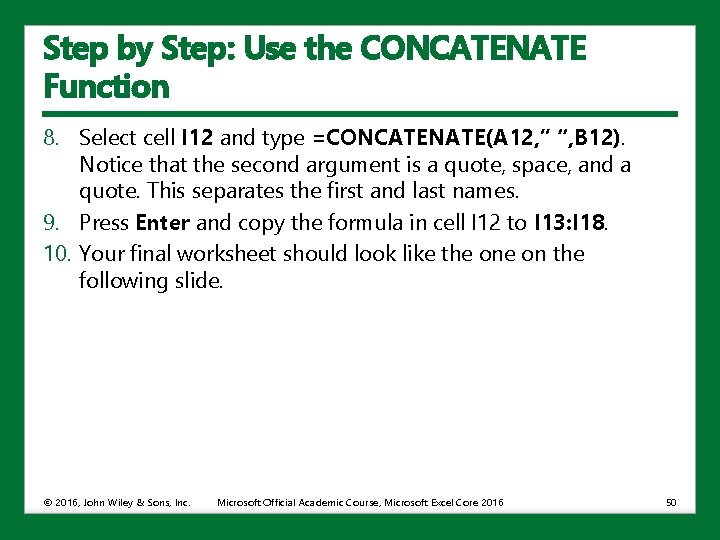 Step by Step: Use the CONCATENATE Function 8. Select cell I 12 and type