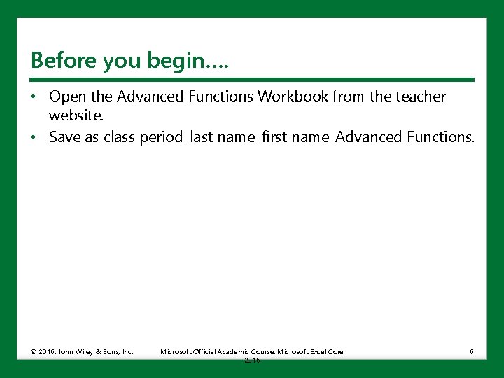 Before you begin…. • Open the Advanced Functions Workbook from the teacher website. •