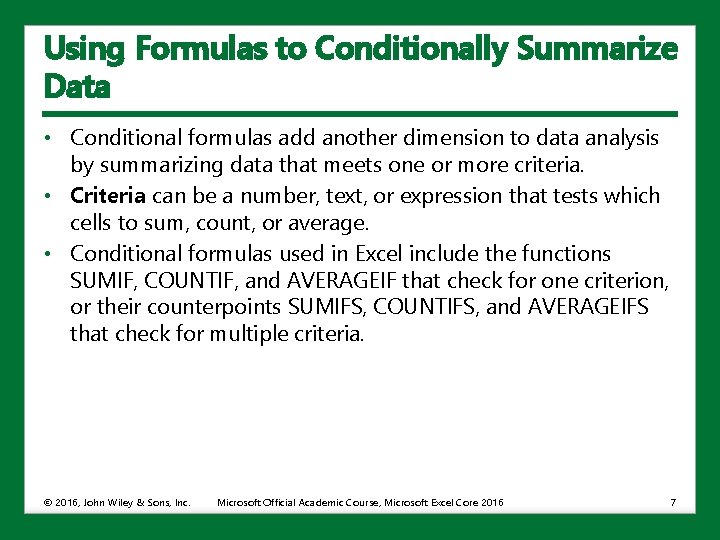 Using Formulas to Conditionally Summarize Data • Conditional formulas add another dimension to data
