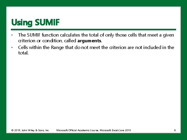 Using SUMIF • • The SUMIF function calculates the total of only those cells