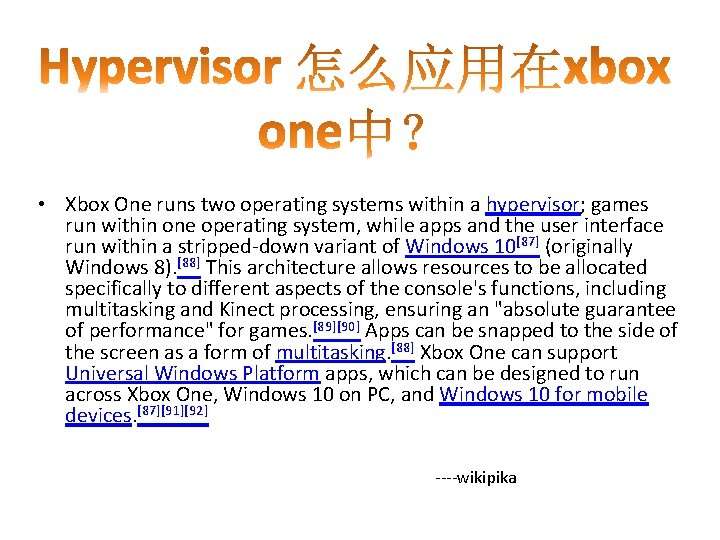  • Xbox One runs two operating systems within a hypervisor; games run within