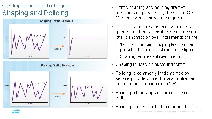 Qo. S Implementation Techniques Shaping and Policing § Traffic shaping and policing are two Qo. S Implementation Techniques Shaping and Policing § Traffic shaping and policing are two