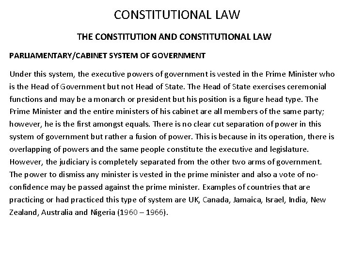 CONSTITUTIONAL LAW THE CONSTITUTION AND CONSTITUTIONAL LAW PARLIAMENTARY/CABINET SYSTEM OF GOVERNMENT Under this system,
