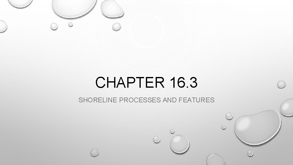 CHAPTER 16. 3 SHORELINE PROCESSES AND FEATURES 