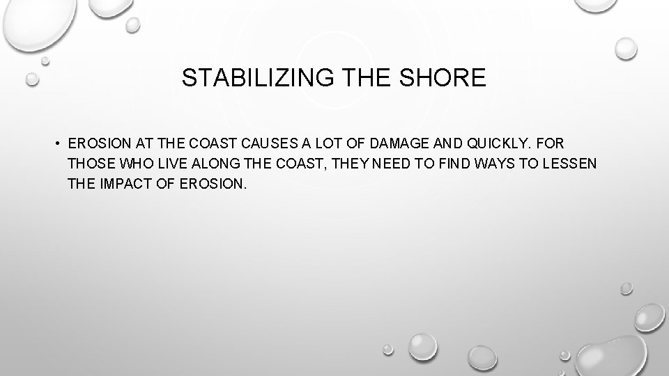 STABILIZING THE SHORE • EROSION AT THE COAST CAUSES A LOT OF DAMAGE AND