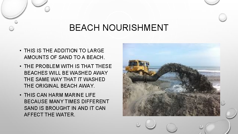 BEACH NOURISHMENT • THIS IS THE ADDITION TO LARGE AMOUNTS OF SAND TO A