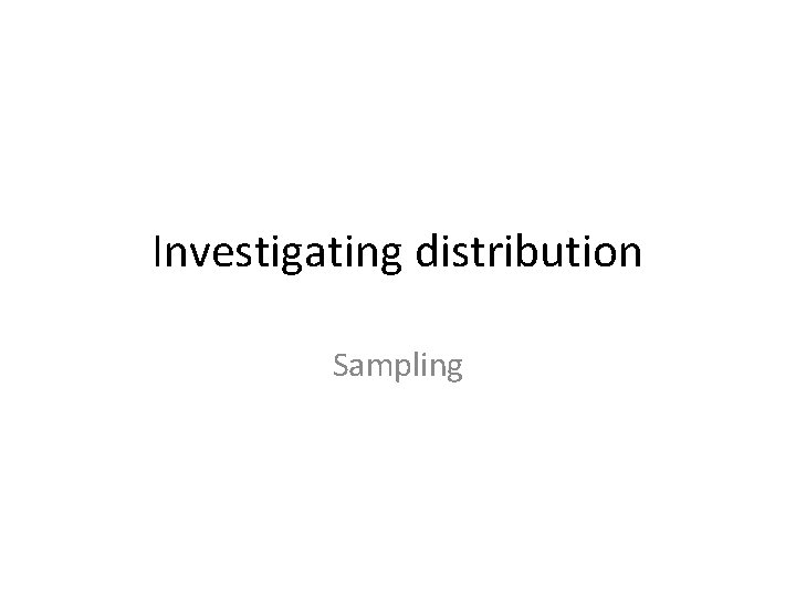 Investigating distribution Sampling 