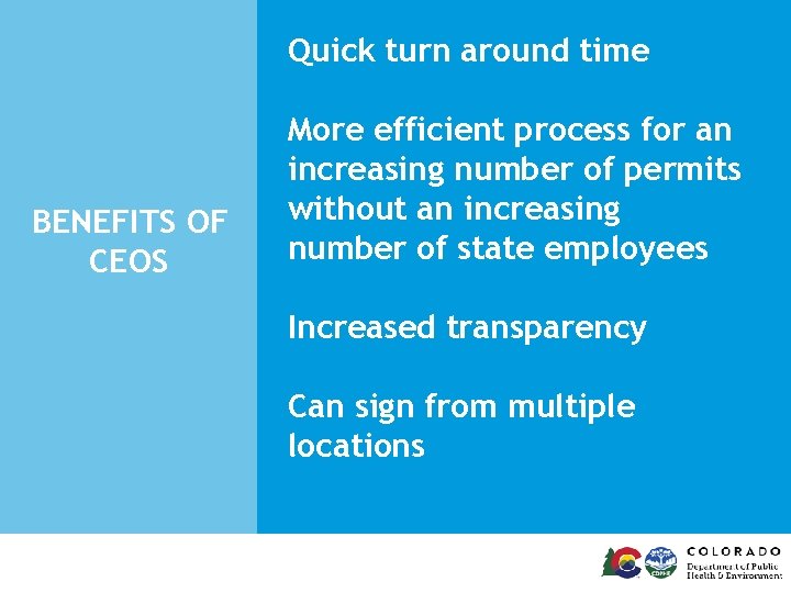Quick turn around time BENEFITS OF CEOS More efficient process for an increasing number