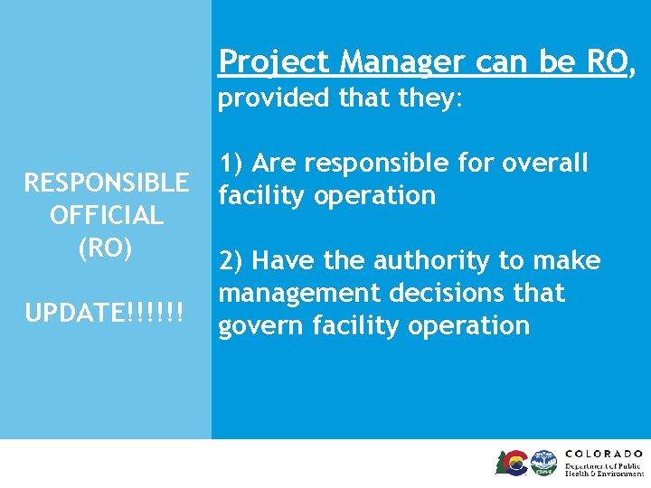 Project Manager can be RO, provided that they: RESPONSIBLE OFFICIAL (RO) UPDATE!!!!!! 1) Are