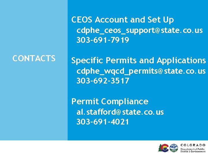CEOS Account and Set Up cdphe_ceos_support@state. co. us 303 -691 -7919 CONTACTS Specific Permits
