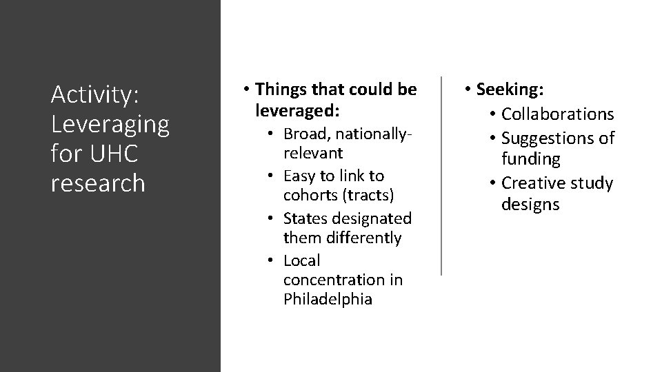 Activity: Leveraging for UHC research • Things that could be leveraged: • Broad, nationallyrelevant