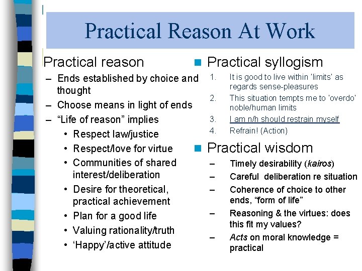 Practical Reason At Work Practical reason n – Ends established by choice and thought