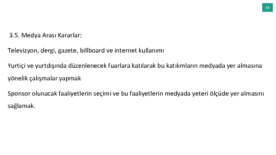 14 3. 5. Medya Arası Kararlar: Televizyon, dergi, gazete, billboard ve internet kullanımı Yurtiçi