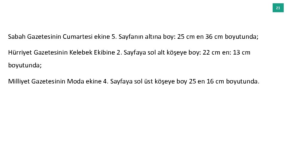 21 Sabah Gazetesinin Cumartesi ekine 5. Sayfanın altına boy: 25 cm en 36 cm