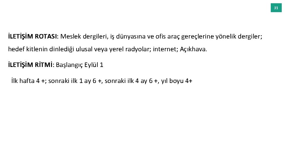 31 İLETİŞİM ROTASI: Meslek dergileri, iş dünyasına ve ofis araç gereçlerine yönelik dergiler; hedef