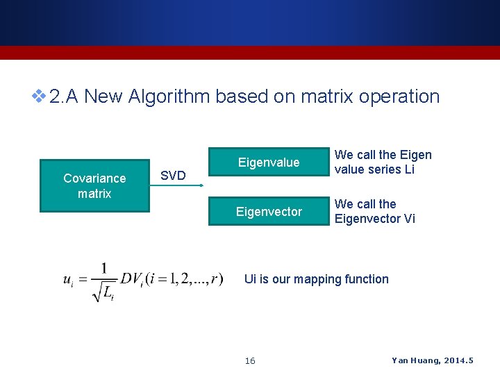 v 2. A New Algorithm based on matrix operation Covariance matrix SVD Eigenvalue We