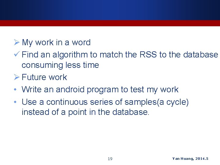 Ø My work in a word ü Find an algorithm to match the RSS