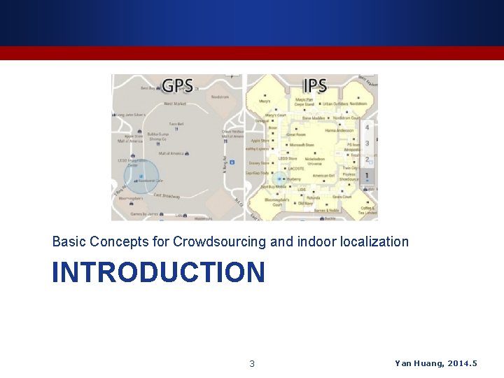 Basic Concepts for Crowdsourcing and indoor localization INTRODUCTION 3 Yan Huang, 2014. 5 
