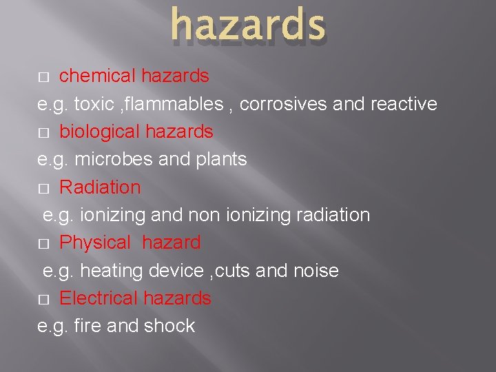 hazards chemical hazards e. g. toxic , flammables , corrosives and reactive � biological