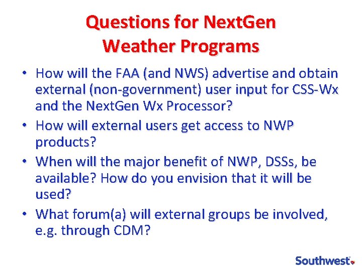 Questions for Next. Gen Weather Programs • How will the FAA (and NWS) advertise