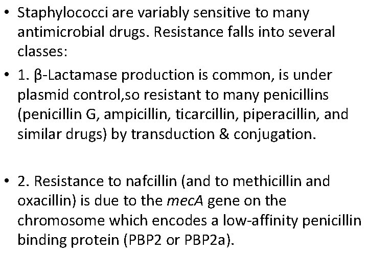  • Staphylococci are variably sensitive to many antimicrobial drugs. Resistance falls into several