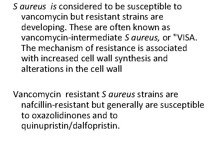 S aureus is considered to be susceptible to vancomycin but resistant strains are developing.