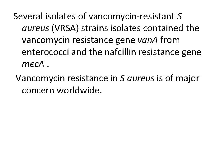 Several isolates of vancomycin-resistant S aureus (VRSA) strains isolates contained the vancomycin resistance gene