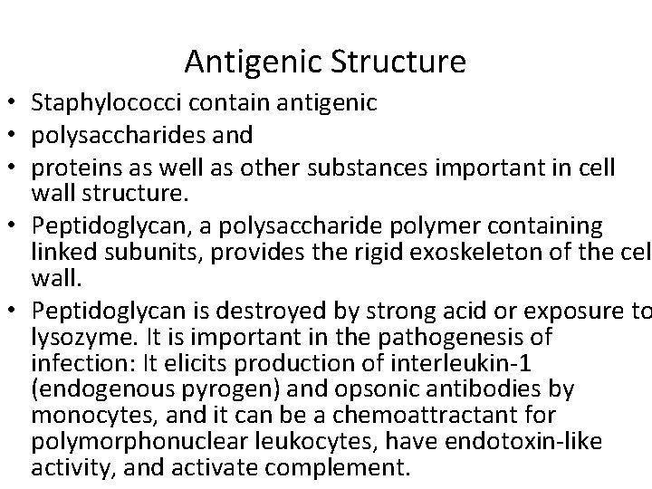 Antigenic Structure • Staphylococci contain antigenic • polysaccharides and • proteins as well as