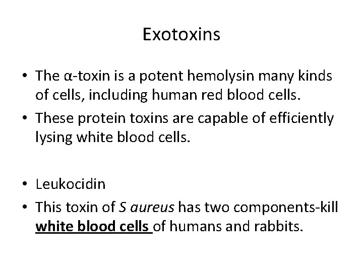 Exotoxins • The α-toxin is a potent hemolysin many kinds of cells, including human