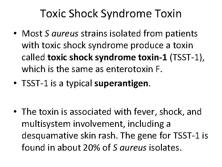 Toxic Shock Syndrome Toxin • Most S aureus strains isolated from patients with toxic