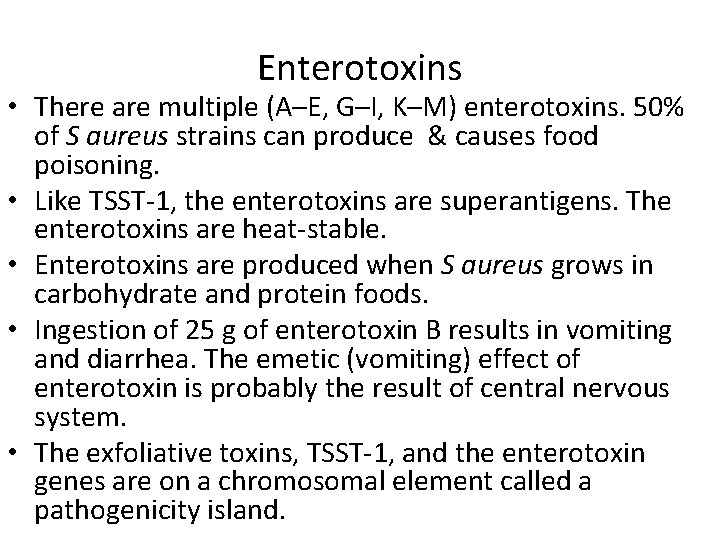 Enterotoxins • There are multiple (A–E, G–I, K–M) enterotoxins. 50% of S aureus strains