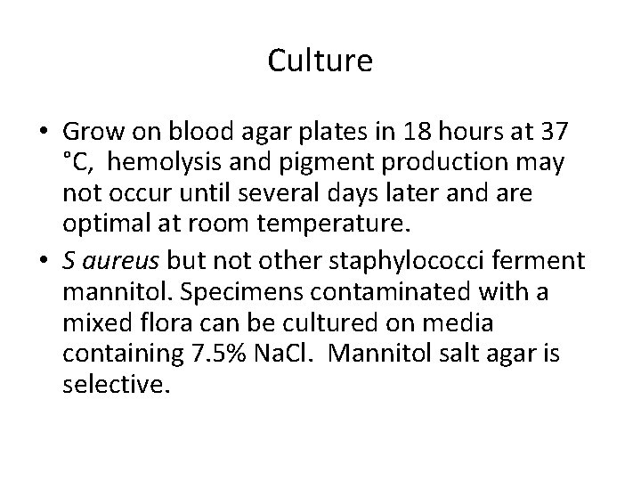 Culture • Grow on blood agar plates in 18 hours at 37 °C, hemolysis