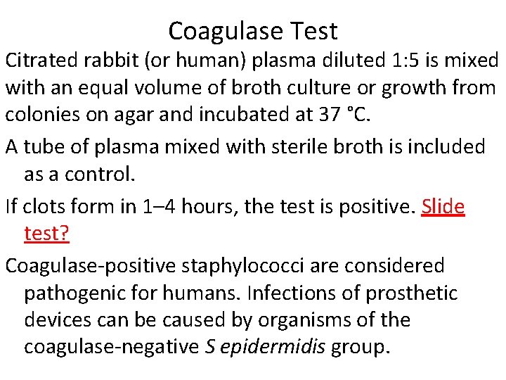 Coagulase Test Citrated rabbit (or human) plasma diluted 1: 5 is mixed with an