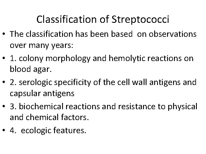Classification of Streptococci • The classification has been based on observations over many years: