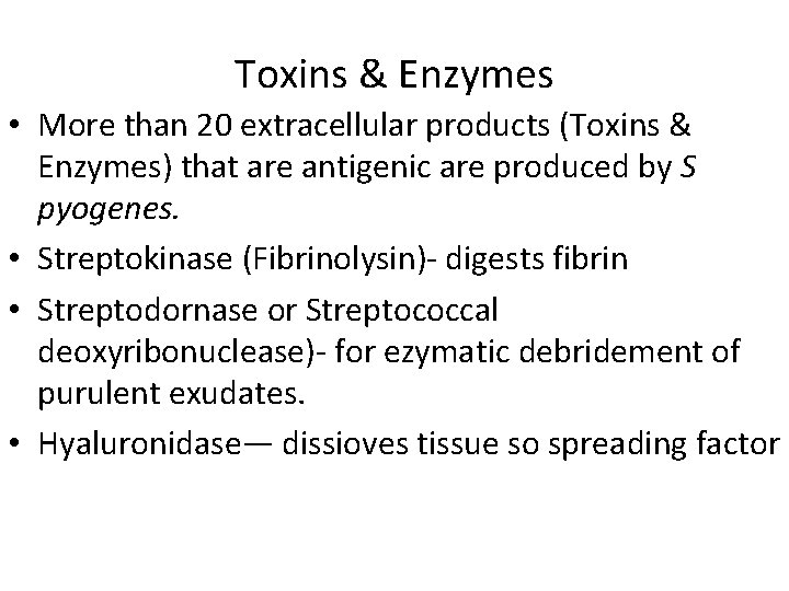 Toxins & Enzymes • More than 20 extracellular products (Toxins & Enzymes) that are