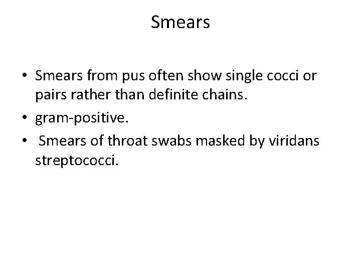 Smears • Smears from pus often show single cocci or pairs rather than definite