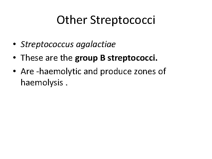 Other Streptococci • Streptococcus agalactiae • These are the group B streptococci. • Are
