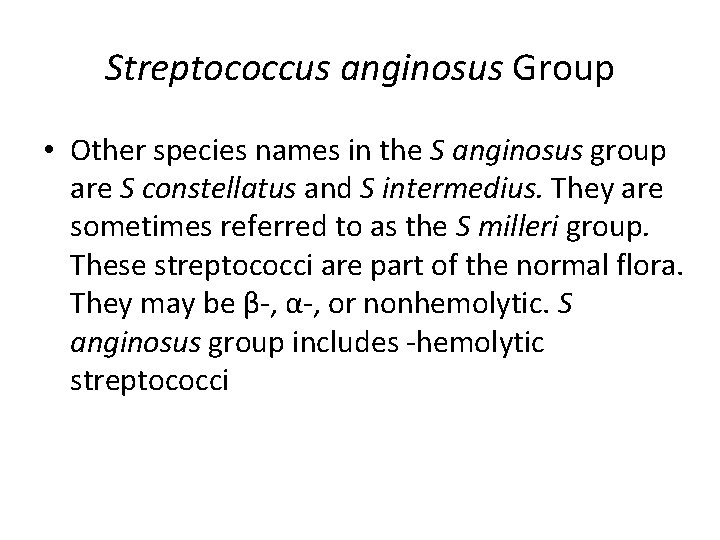 Streptococcus anginosus Group • Other species names in the S anginosus group are S