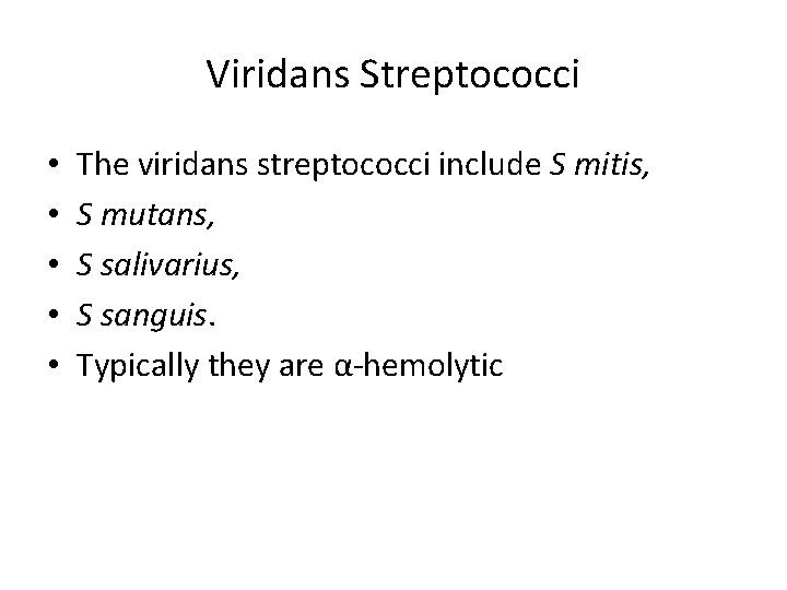 Viridans Streptococci • • • The viridans streptococci include S mitis, S mutans, S