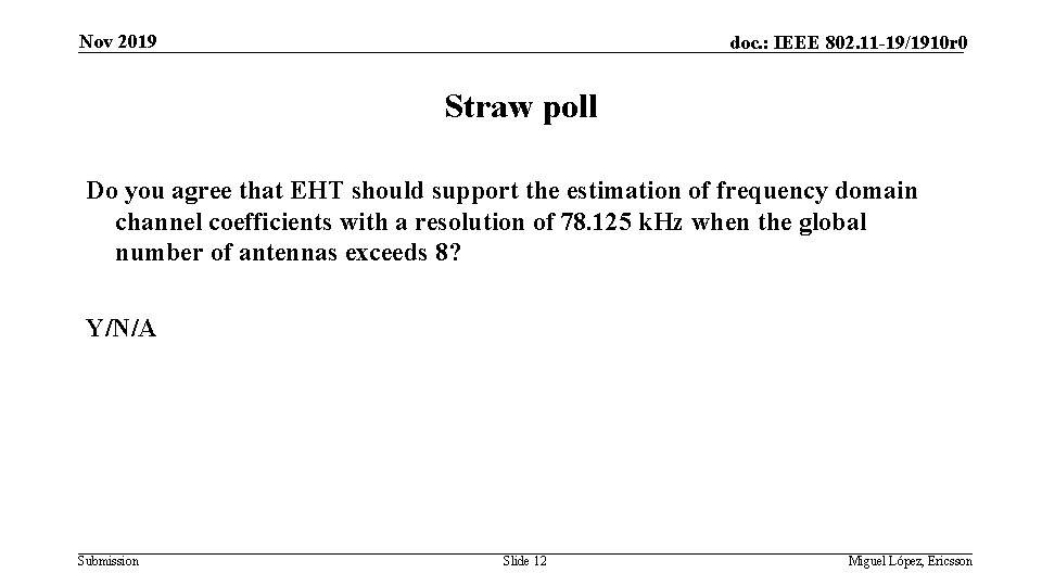 Nov 2019 doc. : IEEE 802. 11 -19/1910 r 0 Straw poll Do you