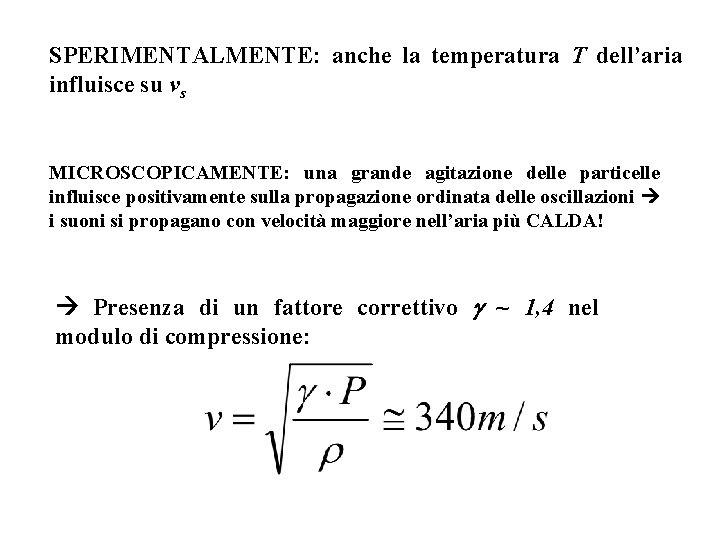 SPERIMENTALMENTE: anche la temperatura T dell’aria influisce su vs MICROSCOPICAMENTE: una grande agitazione delle