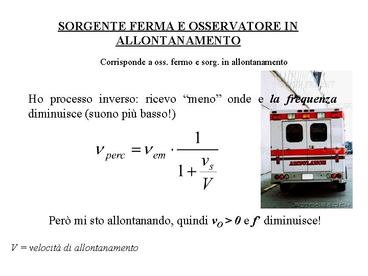 SORGENTE FERMA E OSSERVATORE IN ALLONTANAMENTO Corrisponde a oss. fermo e sorg. in allontanamento