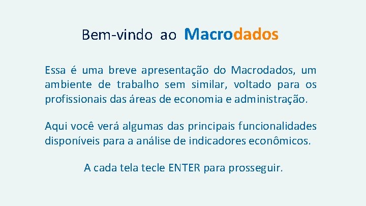 Bem-vindo ao Macrodados Essa é uma breve apresentação do Macrodados, um ambiente de trabalho