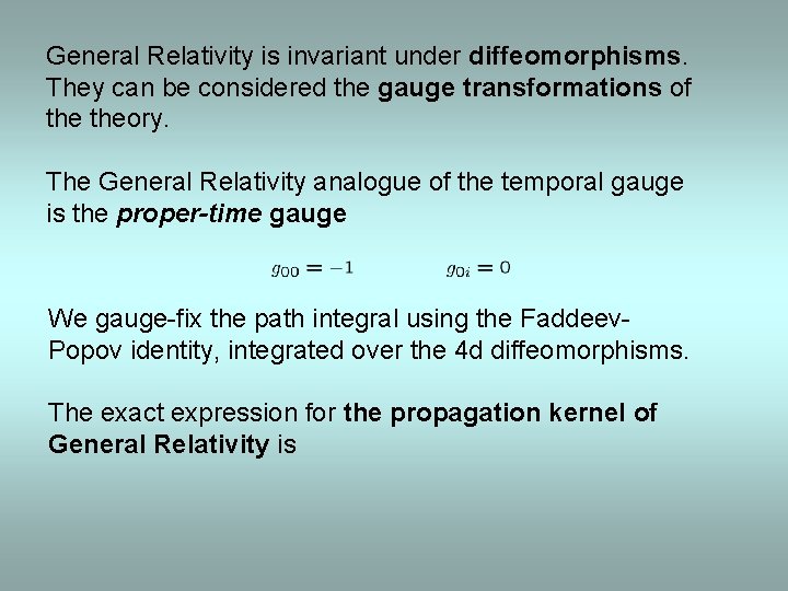 General Relativity is invariant under diffeomorphisms. They can be considered the gauge transformations of