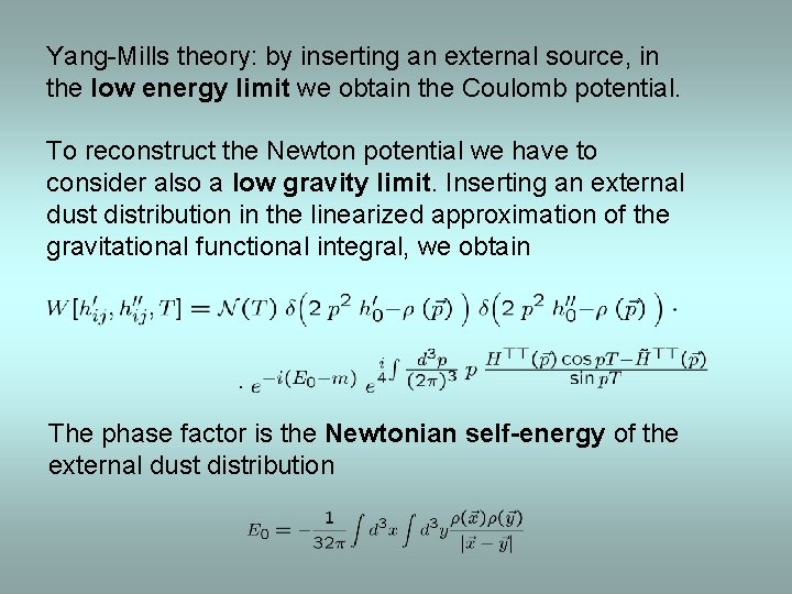 Yang-Mills theory: by inserting an external source, in the low energy limit we obtain