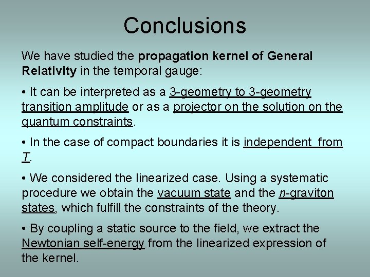 Conclusions We have studied the propagation kernel of General Relativity in the temporal gauge: