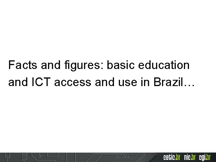 Facts and figures: basic education and ICT access and use in Brazil… 